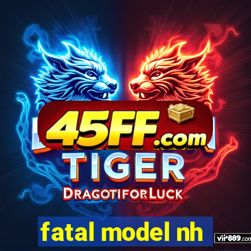 fatal model nh